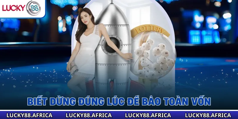 Biết Dừng Đúng Lúc Để Bảo Toàn Vốn