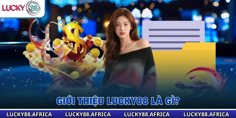 Giới thiệu lucky88 là gì?