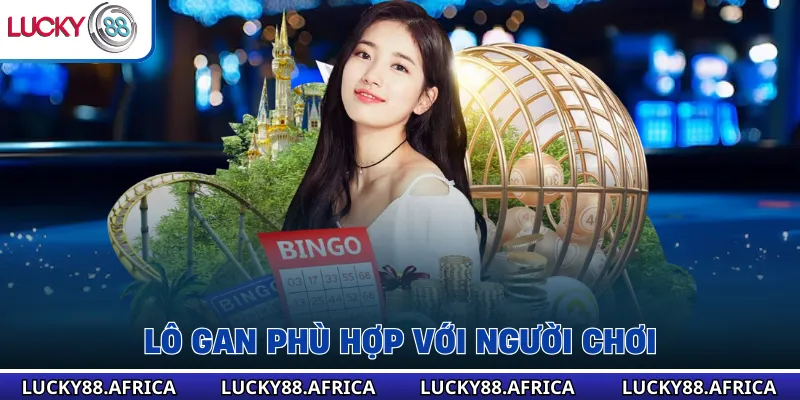 Lô gan phù hợp với người chơi 