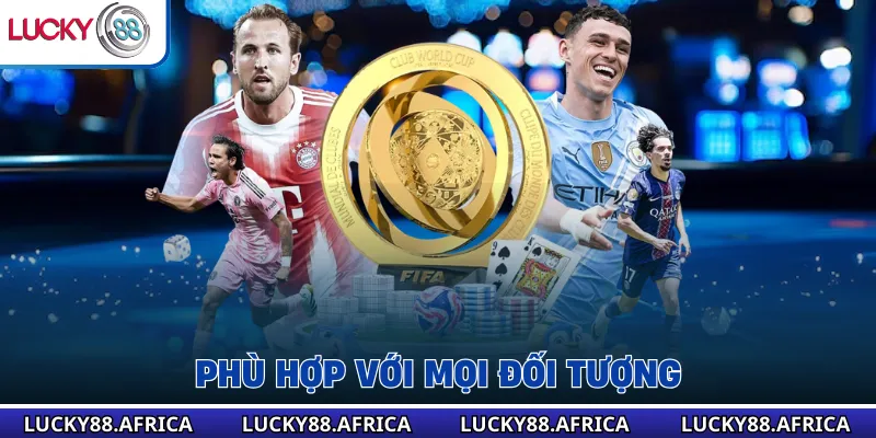 Phù hợp với mọi đối tượng