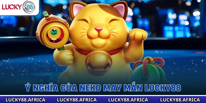 Ý nghĩa của Neko may mắn lucky88